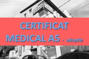 CERTIFICAT MEDICAL A5 Adoptie (psihiatrie, HIV, VDRL, MD